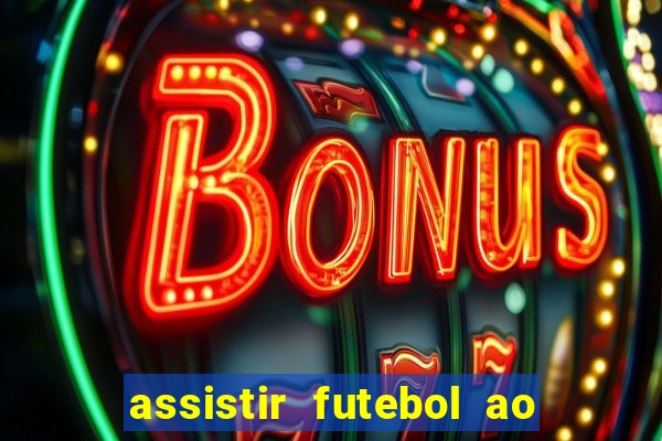 assistir futebol ao vivo multi multicanal